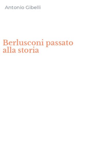 Berlusconi passato alla storia