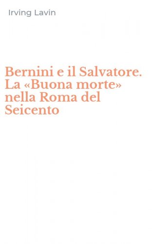 Bernini e il Salvatore. La &laquo;Buona morte&raquo; nella Roma del Seicento