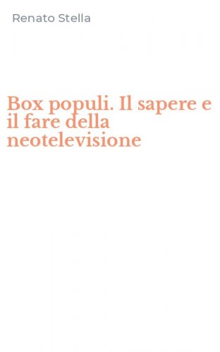 Box populi. Il sapere e il fare della neotelevisione