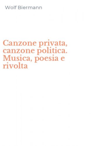 Canzone privata, canzone politica. Musica, poesia e rivolta