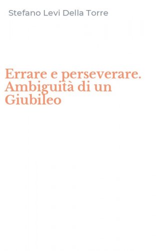 Errare e perseverare. Ambiguità di un Giubileo