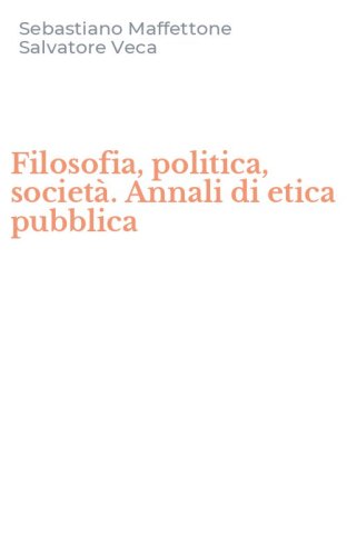 Filosofia, politica, societ&agrave;. Annali di etica pubblica