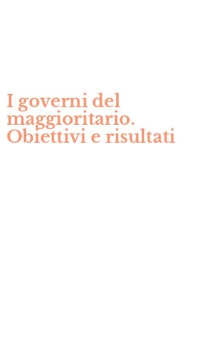 I governi del maggioritario. Obiettivi e risultati
