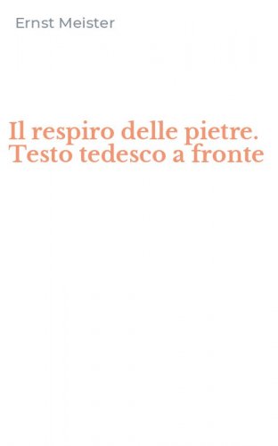 Il respiro delle pietre. Testo tedesco a fronte
