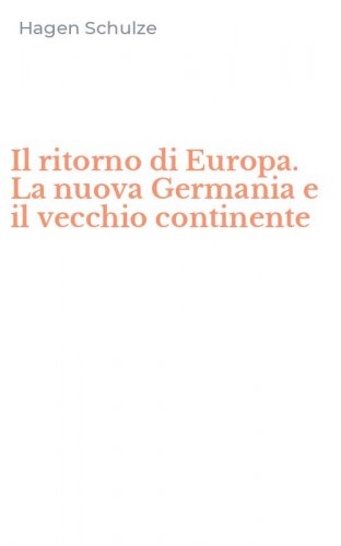 Il ritorno di Europa. La nuova Germania e il vecchio continente
