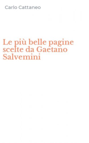 Le pi&ugrave; belle pagine scelte da Gaetano Salvemini