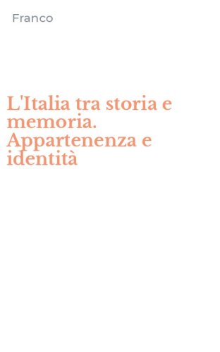 L'Italia tra storia e memoria. Appartenenza e identit&agrave;