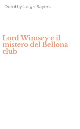 Lord Wimsey e il mistero del Bellona club