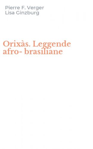 Orix&agrave;s. Leggende afro-brasiliane