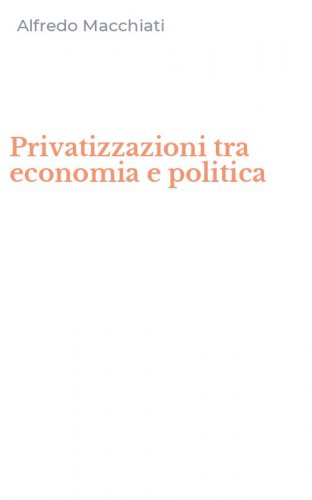 Privatizzazioni tra economia e politica