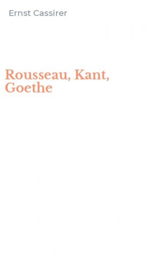 Rousseau, Kant, Goethe