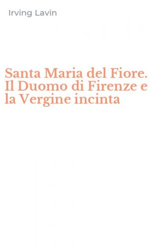 Santa Maria del Fiore. Il Duomo di Firenze e la Vergine incinta