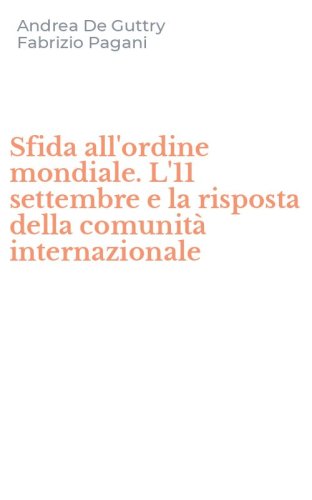 Sfida all'ordine mondiale. L'11 settembre e la risposta della comunit&agrave; internazionale
