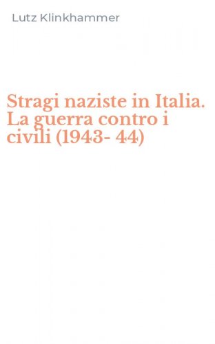 Stragi naziste in Italia. La guerra contro i civili (1943-44)