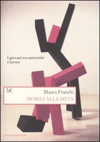 Mobili alla meta. I giovani tra universit&agrave; e lavoro