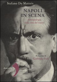 Napoli in scena. Antropologia della citt&agrave; del teatro