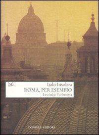 Roma, per esempio. Le citt&agrave; e l'urbanista