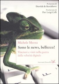 Sono le news, bellezza! Vincitori e vinti nella guerra della velocit&agrave; digitale