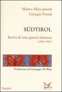 S&uuml;dtirol. Storia di una guerra rimossa (1956-1967)