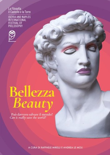 Bellezza. Pu&ograve; davvero salvare il mondo?