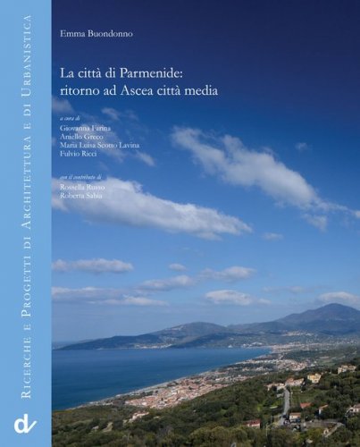 La citt&agrave; di Parmenide. Ritorno ad Ascea citt&agrave; media
