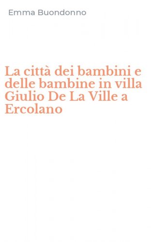 La citt&agrave; dei bambini e delle bambine in villa Giulio De La Ville a Ercolano