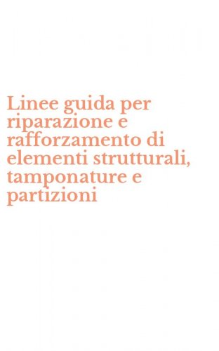 Linee guida per riparazione e rafforzamento di elementi strutturali, tamponature e partizioni