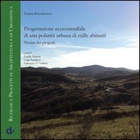 Progettazione ecosostenibile di una polarit&agrave; urbana di mille abitanti. Mostra dei progetti