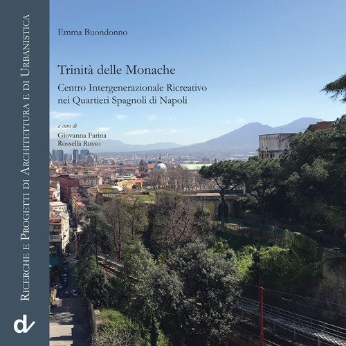 Trinit&agrave; delle Monache. Centro intergenerazionale ricreativo nei Quartieri Spagnoli di Napoli