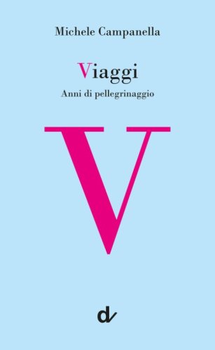 Viaggi. Anni di pellegrinaggio