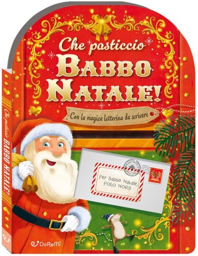 Che pasticcio Babbo Natale! Sorprese di Natale