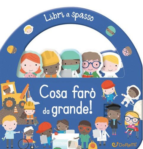 Cosa far&ograve; da grande! Libri a spasso