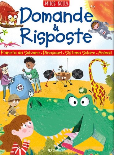 Domande & risposte. Pianeta da salvare - Dinosauri - Sistema solare - Animali. Sono curioso...