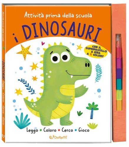 I dinosauri. Attivit&agrave; prima della scuola