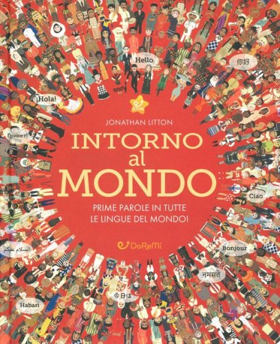Intorno al mondo. Prime parole in tutte le lingue del mondo! Monditondi