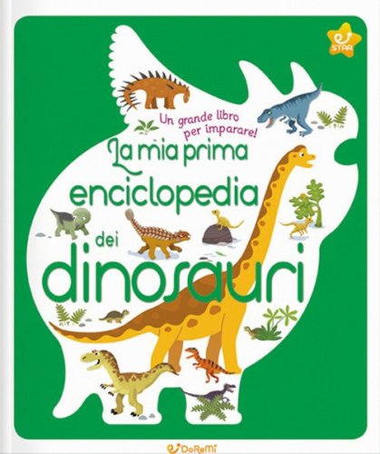 La mia prima enciclopedia dei dinosauri