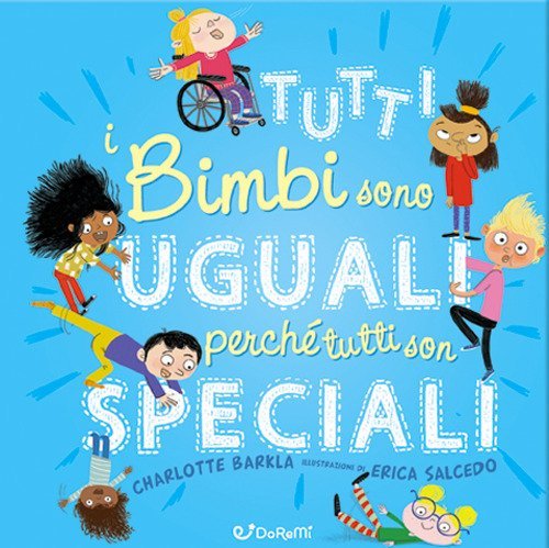 Tutti i bimbi sono uguali perch&eacute; tutti son speciali. Diversamente