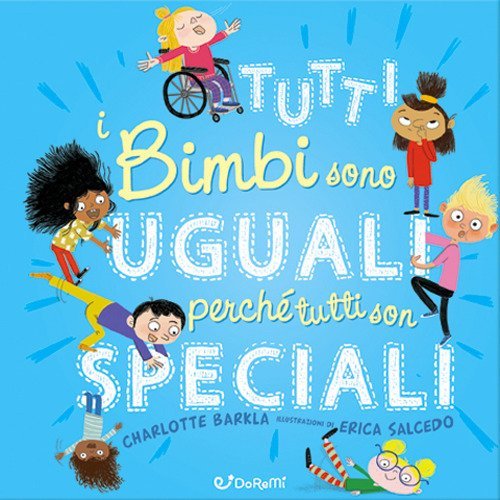 Tutti i bimbi sono uguali perch&eacute; tutti son speciali. Diversamente