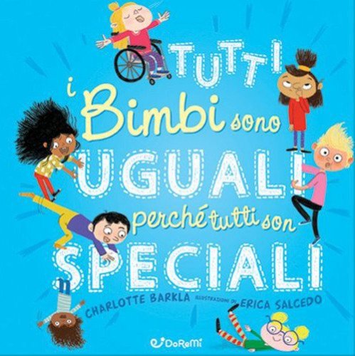 Tutti i bimbi sono uguali perch&eacute; tutti son speciali. Diversamente