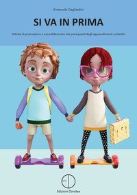 Si va in prima. Attivit&agrave; di promozione e consolidamento dei prerequisiti degli apprendimenti scolastici
