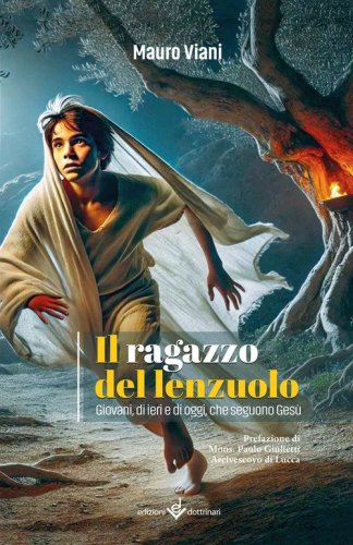 Il ragazzo del lenzuolo. Giovani, di ieri e di oggi, che seguono Ges&ugrave;
