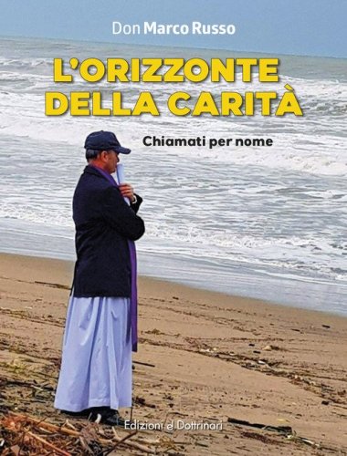 L'orizzonte della carit&agrave;. Chiamati per nome