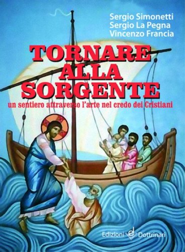 Tornare alla sorgente. Un sentiero attraverso l'arte nel credo dei cristiani