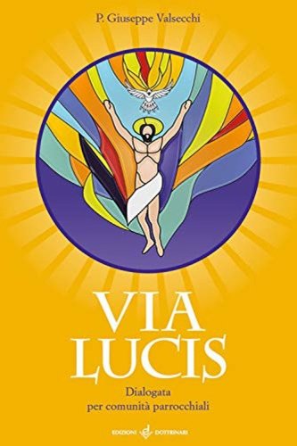 Via Lucis. Dialogata per comunit&agrave; parrocchiali