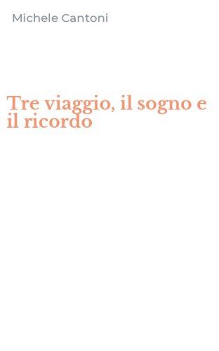 Tre viaggio, il sogno e il ricordo