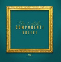 Elena Castiglia. Componenti votivi