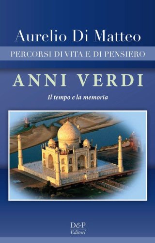Anni verdi. Percorsi di vita e di pensiero. Il tempo e la memoria