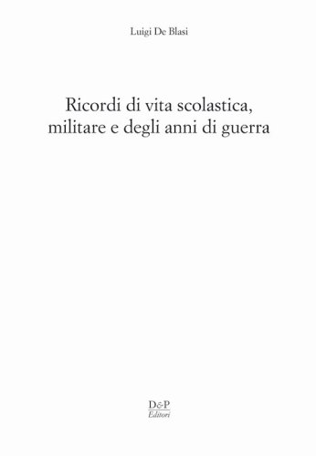 Ricordi di vita scolastica militare e degli anni di guerra