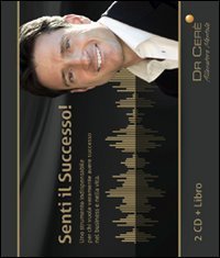 Senti il successo! Uno strumento indispensabile per chi vuole veramente avere successo, nel business e nella vita