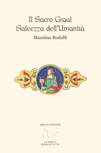 Il Sacro Graal. Salvezza dell'umanit&agrave;